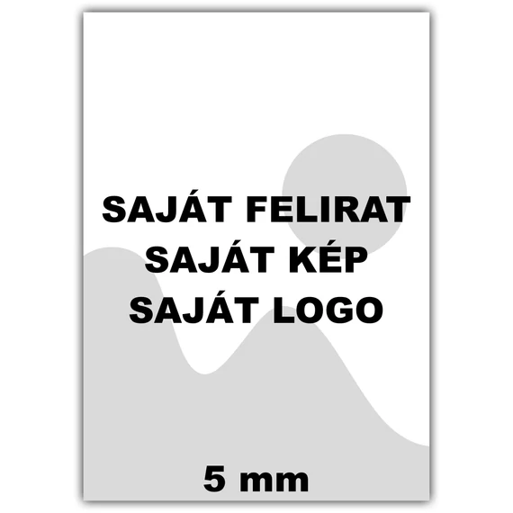 Egyedi tábla 5MM - különböző méretekben